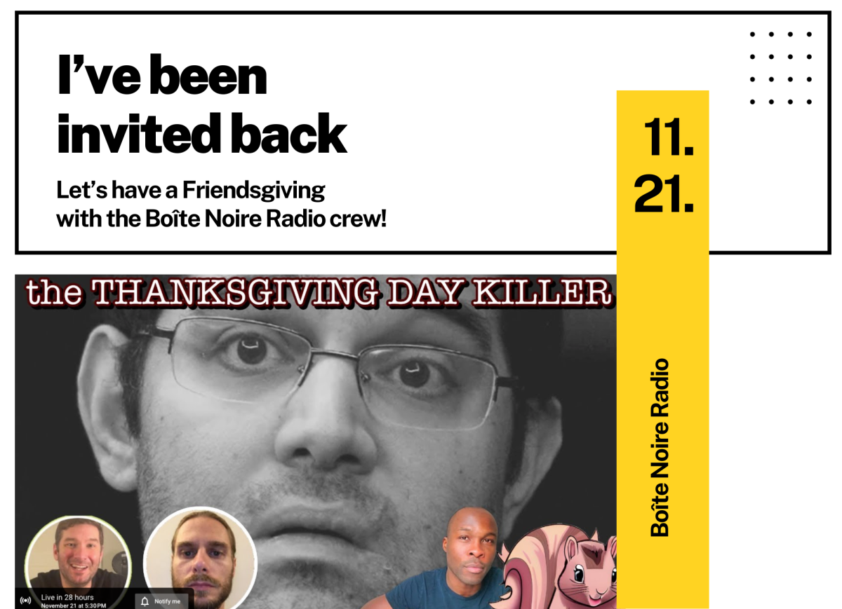 11/21– Livestream Podcast on Boîte Noire Radio about the Thanksgiving Day Killer